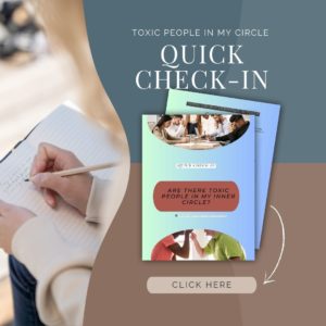 Are There Toxic People in my Circle Quick Check-In